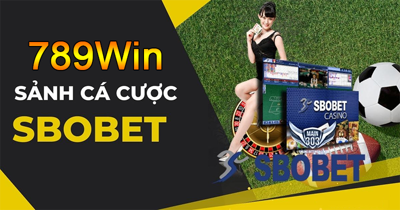 Sbobet 789Win là gì? Sảnh game giải trí thể thao đỉnh cao 1 Đôi nét cơ bản tìm hiểu về Sbobet 789Win là gì?